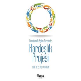 DEMOKRATIK AÇILIM SÜRECİNDE KARDEŞLİK PROJESI - SERVET ARMAĞAN