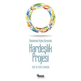 DEMOKRATIK AÇILIM SÜRECİNDE KARDEŞLİK PROJESI - SERVET ARMAĞAN