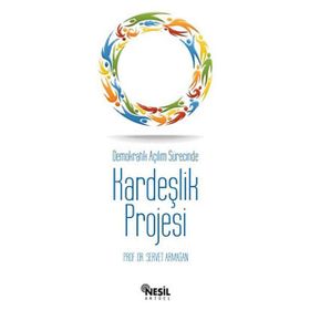 DEMOKRATIK AÇILIM SÜRECİNDE KARDEŞLİK PROJESI - SERVET ARMAĞAN