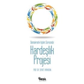 DEMOKRATIK AÇILIM SÜRECİNDE KARDEŞLİK PROJESI - SERVET ARMAĞAN