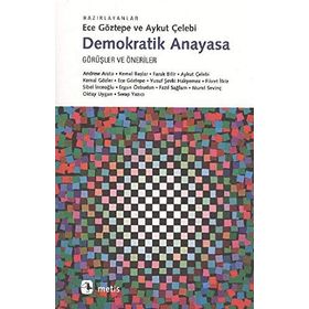 DEMOKRATIK ANAYASA GÖRÜŞLER VE ÖNERİLER - ECE GÖZTEPE;AYKUT ÇELEBİ