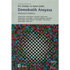DEMOKRATIK ANAYASA GÖRÜŞLER VE ÖNERİLER - ECE GÖZTEPE;AYKUT ÇELEBİ