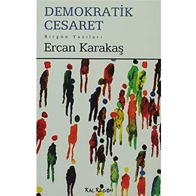 DEMOKRATIK CESARET - ERCAN KARAKAŞ