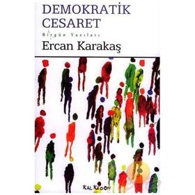 DEMOKRATIK CESARET - ERCAN KARAKAŞ