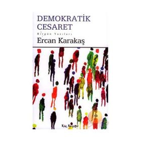 DEMOKRATIK CESARET - ERCAN KARAKAŞ