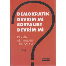 DEMOKRATIK DEVRIM MI SOSYALIST DEVRIM MI DEVRIM AŞAMALARI TARTIŞMASI - H. YEŞİL
