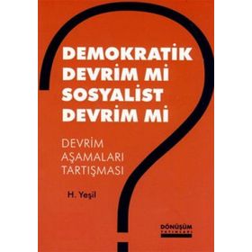 DEMOKRATIK DEVRIM MI SOSYALIST DEVRIM MI DEVRIM AŞAMALARI TARTIŞMASI - H. YEŞİL