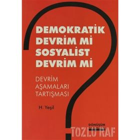 DEMOKRATIK DEVRIM MI SOSYALIST DEVRIM MI DEVRIM AŞAMALARI TARTIŞMASI - H. YEŞİL
