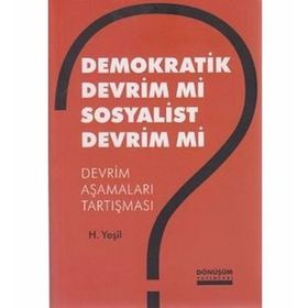 DEMOKRATIK DEVRIM MI SOSYALIST DEVRIM MI DEVRIM AŞAMALARI TARTIŞMASI - H. YEŞİL