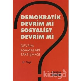 DEMOKRATIK DEVRIM MI SOSYALIST DEVRIM MI DEVRIM AŞAMALARI TARTIŞMASI - H. YEŞİL