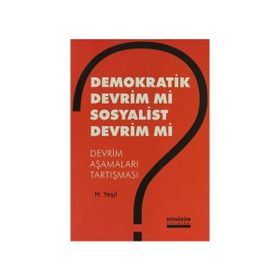 DEMOKRATIK DEVRIM MI SOSYALIST DEVRIM MI DEVRIM AŞAMALARI TARTIŞMASI - H. YEŞİL