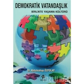 DEMOKRATIK VATANDAŞLIK BIRLIKTE YAŞAMA KÜLTÜRÜ - ABDULVAHAP ÖZPOLAT