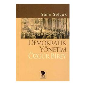 DEMOKRATIK YÖNETİM ÖZGÜR BIREY - SAMI SELÇUK