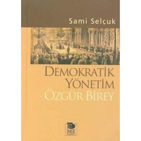 DEMOKRATIK YÖNETİM ÖZGÜR BIREY - SAMI SELÇUK