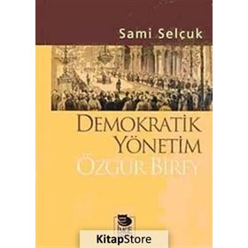 DEMOKRATIK YÖNETİM ÖZGÜR BIREY - SAMI SELÇUK