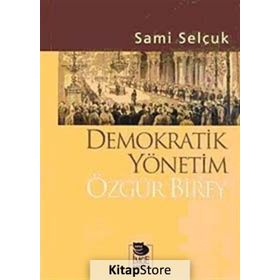 DEMOKRATIK YÖNETİM ÖZGÜR BIREY - SAMI SELÇUK
