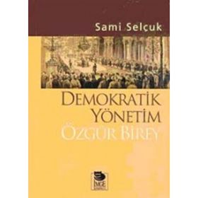 DEMOKRATIK YÖNETİM ÖZGÜR BIREY - SAMI SELÇUK