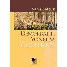 DEMOKRATIK YÖNETİM ÖZGÜR BIREY - SAMI SELÇUK