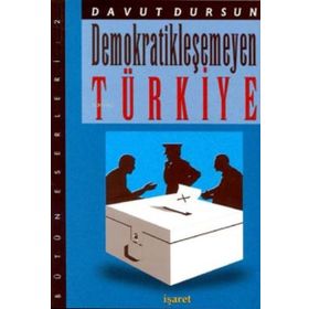 Demokratikleşemeyen Türkiye-İşaret Yayınları