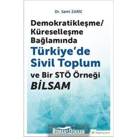 Demokratikleşme - Küreselleşme Bağlamında Türkiyede Sivil Toplum ve Bir STÖ Örneği BİLSAM - Sami Zariç