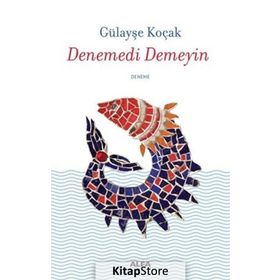 Denemedi Demeyin - Gülayşe Koçak