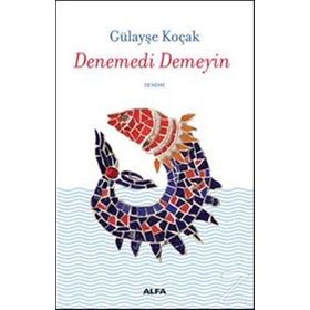 Denemedi Demeyin - Gülayşe Koçak
