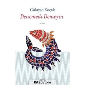 Denemedi Demeyin - Gülayşe Koçak