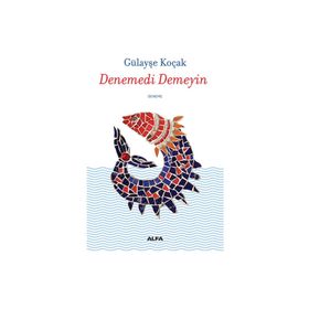 Denemedi Demeyin - Gülayşe Koçak