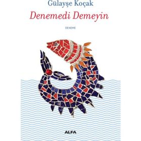 Denemedi Demeyin - Gülayşe Koçak