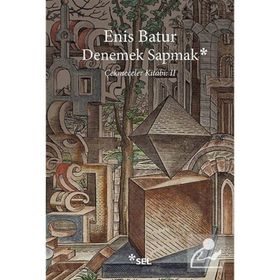 Denemek Sapmak - Enis Batur