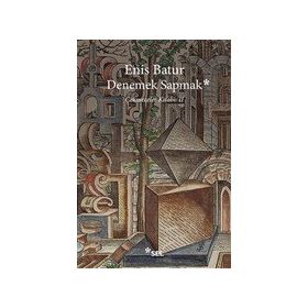 Denemek Sapmak - Enis Batur