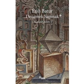 Denemek Sapmak - Enis Batur