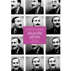 DENEMELER 1909-1941 GELECEĞE GÜVEN - STEFAN ZWEIG