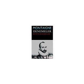 DENEMELER BIRINCI KITAP - MICHEL DE MONTAIGNE