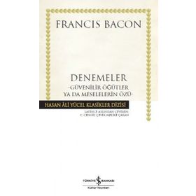 Denemeler; Güvenilir Öğütler ya da Meselelerin Özü - Francis Bacon