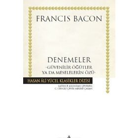 Denemeler; Güvenilir Öğütler ya da Meselelerin Özü - Francis Bacon