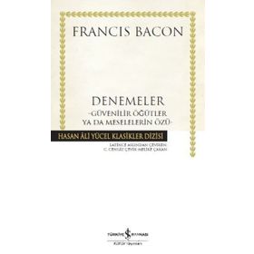 Denemeler; Güvenilir Öğütler ya da Meselelerin Özü - Francis Bacon