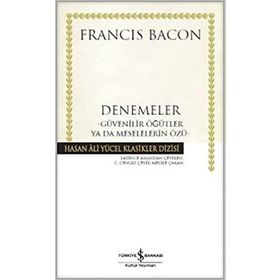 Denemeler; Güvenilir Öğütler ya da Meselelerin Özü - Francis Bacon