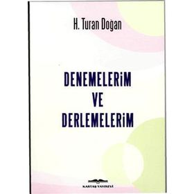 Denemelerim ve Derlemelerim - H. Turan Doğan