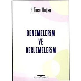 Denemelerim ve Derlemelerim - H. Turan Doğan