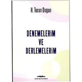 Denemelerim ve Derlemelerim - H. Turan Doğan