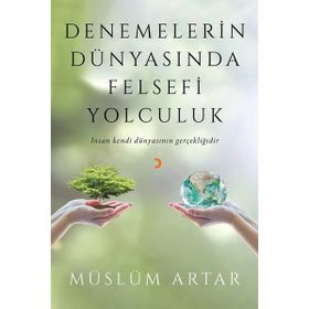 Denemelerin Dünyasında Felsefi Yolculuk - Müslüm Artar