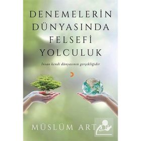 Denemelerin Dünyasında Felsefi Yolculuk - Müslüm Artar