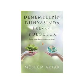 Denemelerin Dünyasında Felsefi Yolculuk - Müslüm Artar