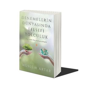 Denemelerin Dünyasında Felsefi Yolculuk - Müslüm Artar