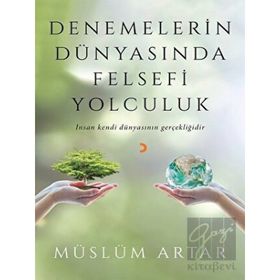 Denemelerin Dünyasında Felsefi Yolculuk - Müslüm Artar