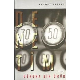 Denetim Uğruna Bir Ömür - Necdet Atalay