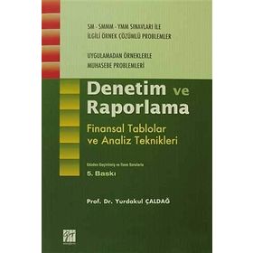 DENETIM VE RAPORLAMA FINANSAL TABLOLAR VE ANALIZ TEKNIKLERI - YURDAKUL ÇALDAĞ