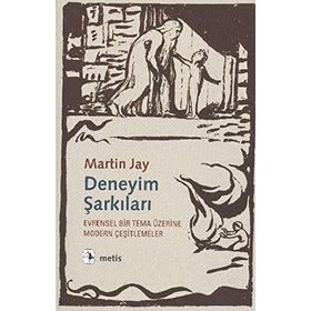 DENEYIM ŞARKILARI EVRENSEL BIR TEMA ÜZERİNE MODERN ÇEŞİTLEMELER - MARTIN JAY