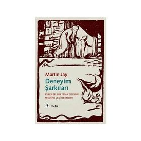DENEYIM ŞARKILARI EVRENSEL BIR TEMA ÜZERİNE MODERN ÇEŞİTLEMELER - MARTIN JAY